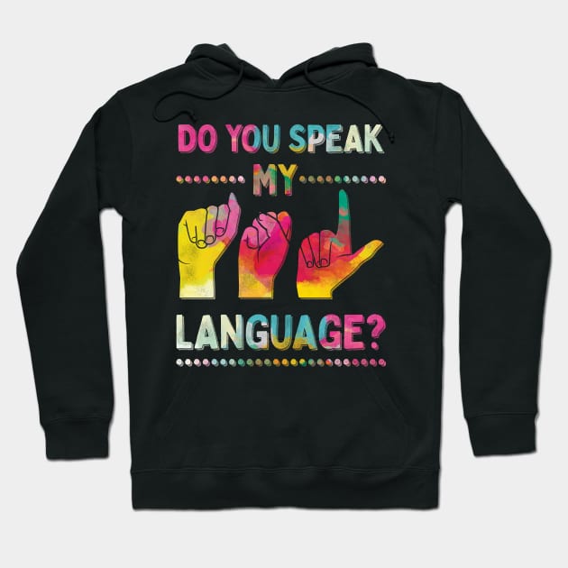 Do You Speak My ASL Language American Sign Alphabet Hoodie by Giggias